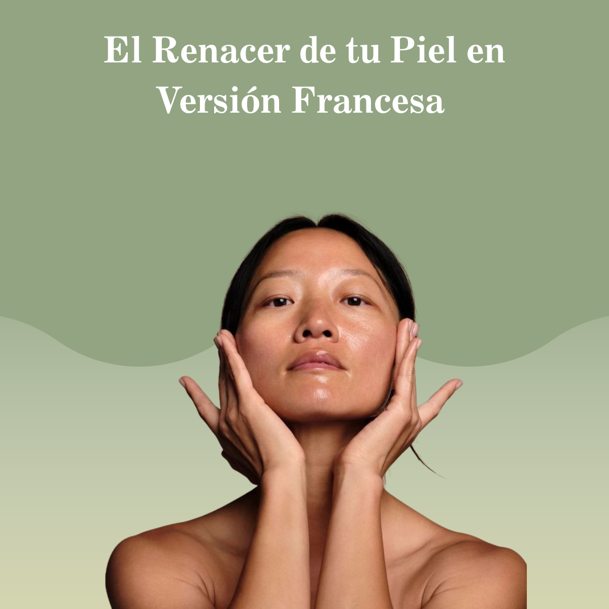 El Renacer de tu Piel en Versión Francesa